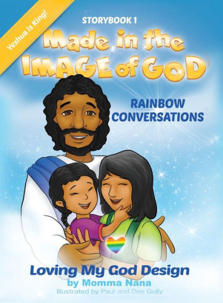 Storybook 1 Made in the Image of God: Rainbow Conversations Yeshua Edition: Rainbow Conversations