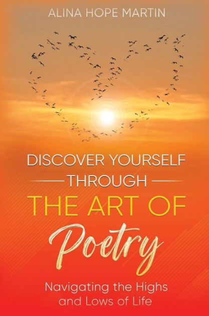 Discover Yourself Through the Art of Poetry by Alina Hope Martin ...