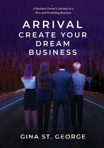 Arrival - Create Your Dream Business: a Business Owner's Journey New and Promising