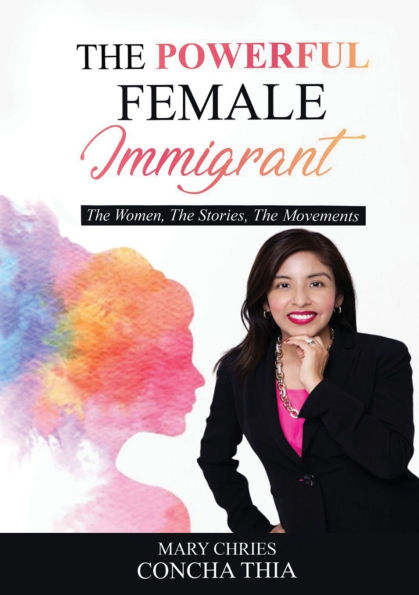 The Powerful Female Immigrant: Women, Stories, Movements