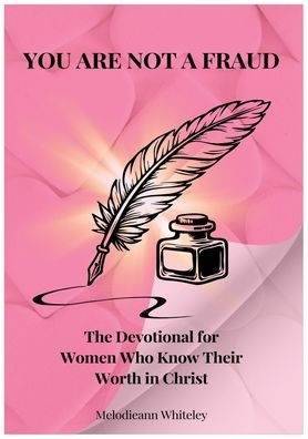 You Are Not a Fraud: The Devotional For Women Who Know Their Worth Christ