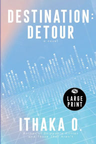 Title: Destination: Detour:, Author: Ithaka O.