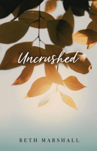 Download free electronic book Uncrushed: Real Steps for Healing Your Grief & Restoring Your Joy by Beth Marshall ePub DJVU