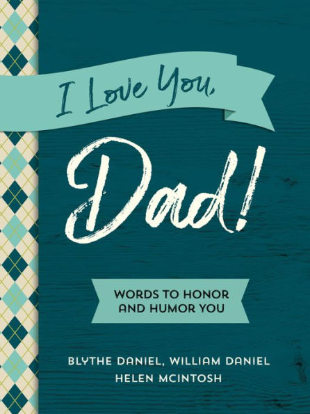 I Love You, Dad!: Words to Honor and Humor You