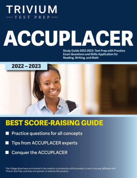 ACCUPLACER Study Guide 2022-2023: Test Prep with Practice Exam Questions and Skills Application for Reading, Writing, and Math