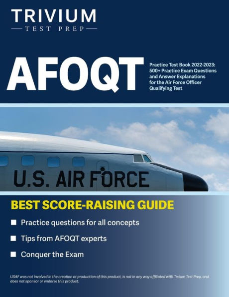 AFOQT Practice Test Book 2022-2023: 500+ Practice Exam Questions and Answer Explanations for the Air Force Officer Qualifying Test