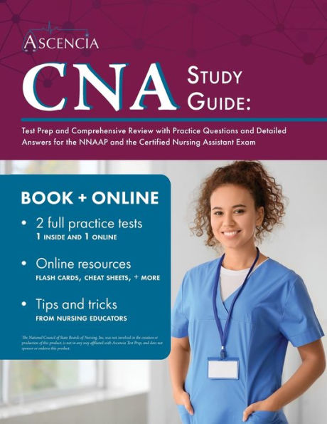 CNA Study Guide: Test Prep and Comprehensive Review with Practice Questions and Detailed Answers for the NNAAP and the Certified Nursing Assistant Exam