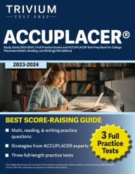 Title: ACCUPLACER(R) Study Guide 2023-2024: 3 Full Practice Exams and ACCUPLACER Test Prep Book for College Placement [Math, Reading, and Writing] [4th Edition], Author: Elissa Simon