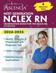Title: Next Generation NCLEX RN Examination Book 2024-2025: 4 Practice Tests for the NCLEX-RN [7th Edition], Author: Jeremy Downs
