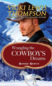 Title: Wrangling the Cowboy's Dreams, Author: Vicki Lewis Thompson