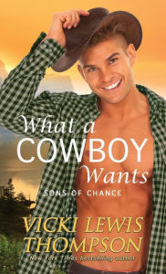 Title: What a Cowboy Wants, Author: Vicki Lewis Thompson