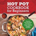 Alternative view 1 of Hot Pot Cookbook for Beginners: Flavorful One-Pot Meals from China, Japan, Korea, Vietnam, and More