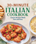Alternative view 1 of 30-Minute Italian Cookbook: Classic Recipes Made Fast and Easy