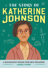 Free pdf ebook downloads The Story of Katherine Johnson: A Biography Book for New Readers