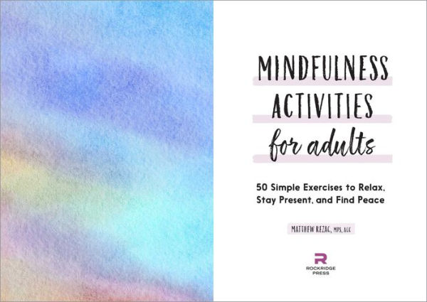 Mindfulness Activities for Adults: 50 Simple Exercises to Relax, Stay Present, and Find Peace