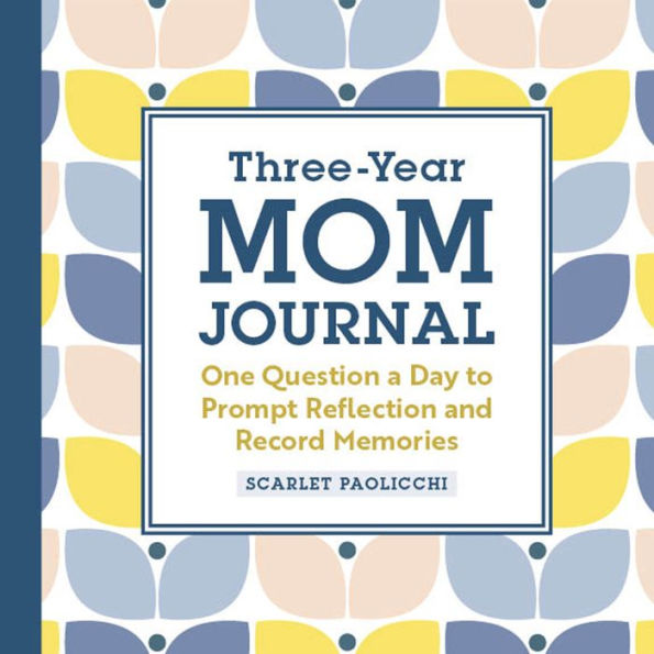 Three-Year Mom Journal: One Question a Day to Prompt Reflection and Record Memories