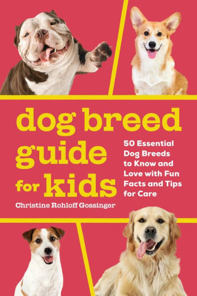 Dog Breed Guide for Kids: 50 Essential Breeds to Know and Love with Fun Facts Tips Care