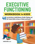 Alternative view 1 of Executive Functioning Workbook for Kids: 40 Fun Activities to Build Memory, Flexible Thinking, and Self-Control Skills at Home, in School, and Beyond