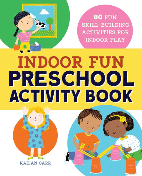 Indoor Fun Preschool Activity Book: 80 Skill-Building Activities for Play