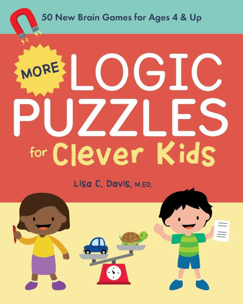 More Logic Puzzles for Clever Kids: 50 New Brain Games for Ages 4 & Up