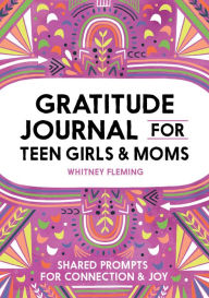 Download ebooks free for nook Gratitude Journal for Teen Girls and Moms: Shared Prompts for Connection and Joy by  9781638071334
