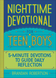 Title: Nighttime Devotional for Teen Boys: 5-Minute Devotions to Guide Daily Reflection, Author: Brandan Robertson