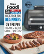 Ninja® FoodiT XL Pro Grill & Griddle Cookbook for Beginners: 75 Recipes to Grill, Sear, BBQ, Griddle, and Crisp