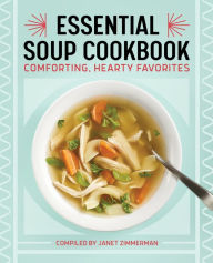 Textbook direct download The Essential Soup Cookbook: Comforting, Hearty Favorites (English literature) PDB PDF MOBI 9781638073017