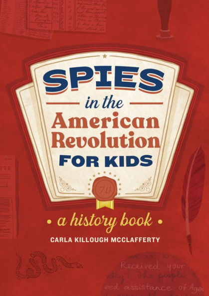 Spies the American Revolution for Kids: A History Book