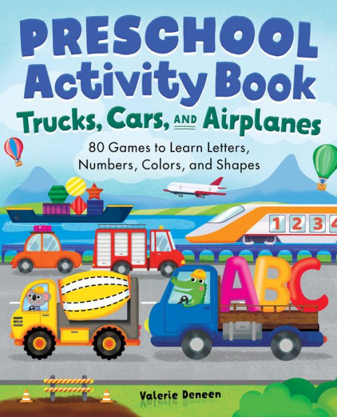 Preschool Activity Book Trucks, Cars, and Airplanes: 80 Games to Learn Letters, Numbers, Colors, and Shapes