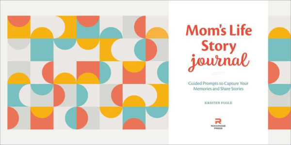 Mom's Life Story Journal: Guided Prompts to Capture Your Memories and Share Stories