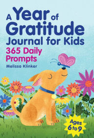 Title: A Year of Gratitude Journal for Kids: 365 Daily Prompts, Author: Melissa Klinker
