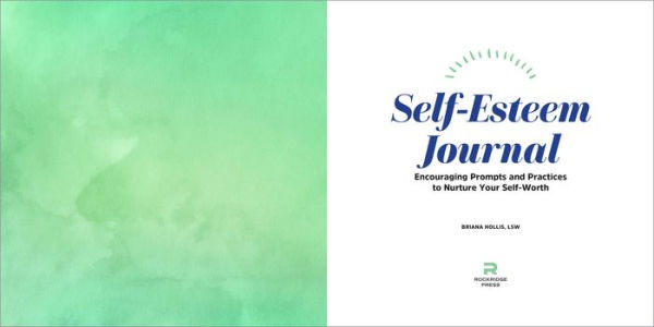 Self-Esteem Journal: Encouraging Prompts and Practices to Nurture Your Self-Worth