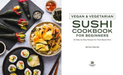 Alternative view 5 of Vegan and Vegetarian Sushi Cookbook for Beginners: 50 Step-by-Step Recipes for Plant-Based Rolls