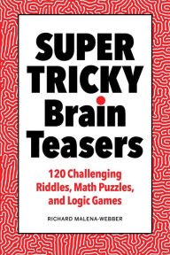 Download books to ipad 2 Super Tricky Brain Teasers: 120 Challenging Riddles, Math Puzzles, and Logic Games PDB RTF ePub