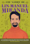 Alternative view 1 of The Story of Lin-Manuel Miranda: An Inspiring Biography for Young Readers