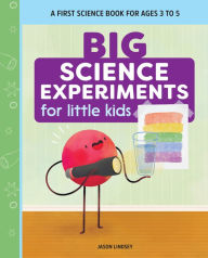Forum for ebooks download Big Science Experiments for Little Kids: A First Science Book for Ages 3 to 5 9781638075066 