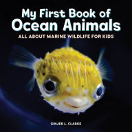 Title: My First Book of Ocean Animals: All About Marine Wildlife for Kids, Author: Ginjer L. Clarke