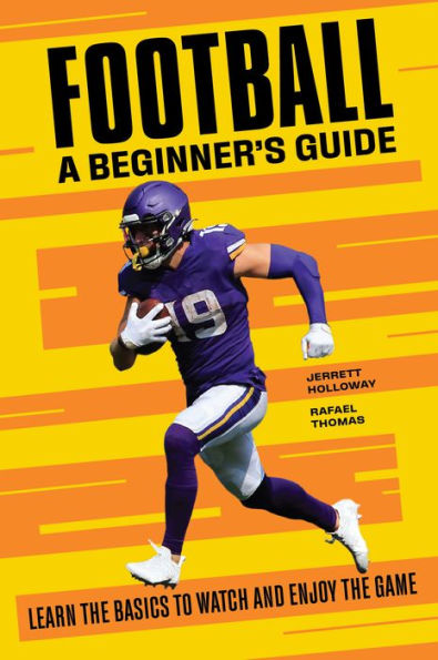 Football: A Beginner's Guide: Learn the Basics to Watch and Enjoy Game