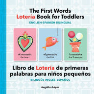 Title: The First Words Loter a Book for Toddlers English-Spanish Bilingual: Libro de Loter a de primeras palabras para ni os peque os Biling e Ingl s-Espa ol, Author: Ang lica L pez