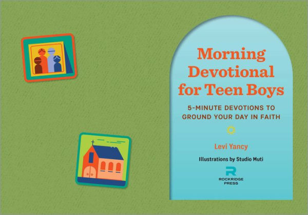 Morning Devotional for Teen Boys: 5-Minute Devotions to Ground Your Day Faith