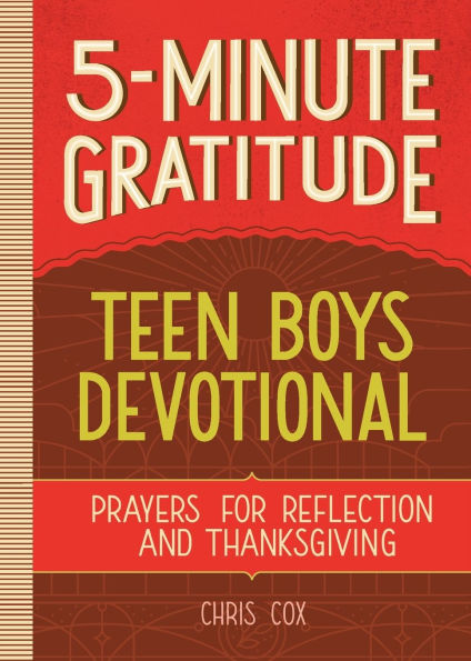 5-Minute Gratitude: Teen Boys Devotional: Prayers for Reflection and Thanksgiving