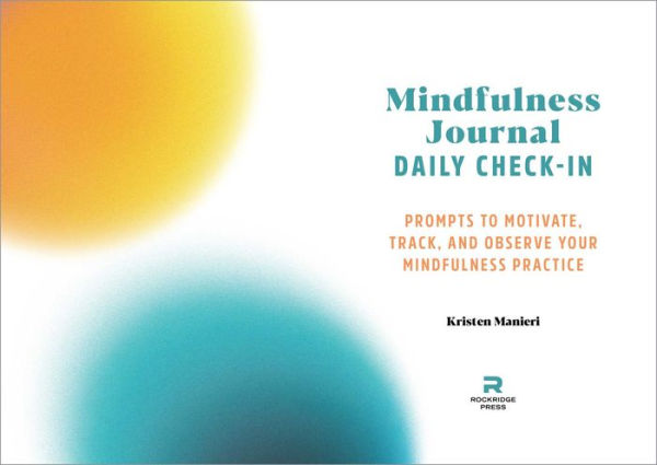 Mindfulness Journal: Daily Check-In: 90 Days of Reflection Space to Track Your Mindfulness Practice