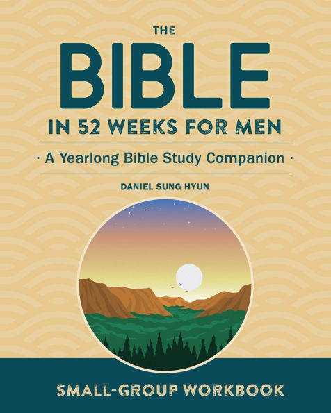 Small-Group Workbook: The Bible 52 Weeks for Men: A Yearlong Study Companion