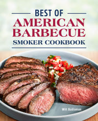 Title: Best of American Barbecue Smoker Cookbook, Author: Will Budiaman