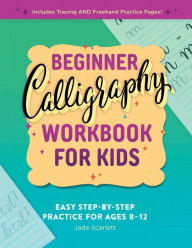 Download a book for free pdf Beginner Calligraphy Workbook for Kids: Easy, Step-by-Step Practice for Ages 8-12 by  in English