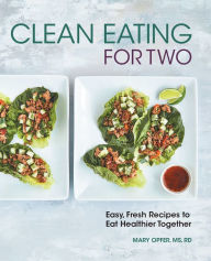 Books download ipad free Clean Eating for Two: 85 Easy, Fresh Recipes to Eat Healthier Together English version 9781638079361 