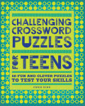 Alternative view 1 of Challenging Crossword Puzzles for Teens: 50 Fun and Clever Puzzles to Test Your Skills