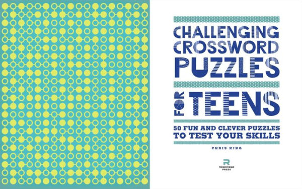 Challenging Crossword Puzzles for Teens: 50 Fun and Clever Puzzles to Test Your Skills