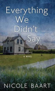 Title: Everything We Didn't Say, Author: Nicole Baart